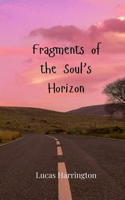 Fragments of the Soul's Horizon, Harrington Lucas