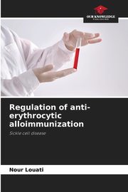 Regulation of anti-erythrocytic alloimmunization, Louati Nour