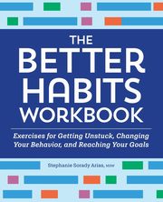 The Better Habits Workbook, Arias Stephanie Sorady