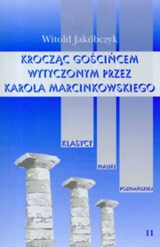 ksiazka tytu: Kroczcy gocicem wytyczonym przez Karola Marcinkowskiego Tom 11 autor: Jakbczyk Witold