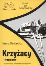 ksiazka tytu: Krzyacy fragmenty Lektury dla zapracowanych autor: Sienkiewicz Henryk