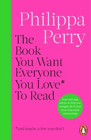 The Book You Want Everyone You Love To Read, Perry Philippa