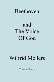 Beethoven and the Voice of God, Mellers Wilfrid