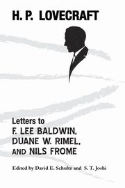 ksiazka tytu: Letters to F. Lee Baldwin, Duane W. Rimel, and Nils Frome autor: Lovecraft H. P.