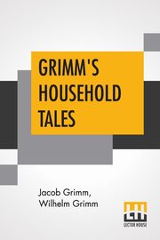 Grimm's Household Tales, Grimm Jacob