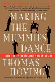 ksiazka tytu: Making the Mummies Dance autor: Hoving Thomas