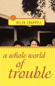 A Whole World of Trouble, Chappell Helen
