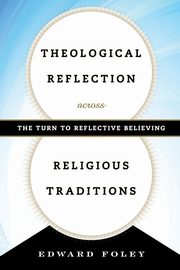 Theological Reflection across Religious Traditions, Foley Edward