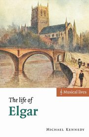 The Life of Elgar, Kennedy Michael