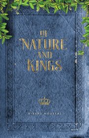 Of Nature and Kings, Houseal Rivers