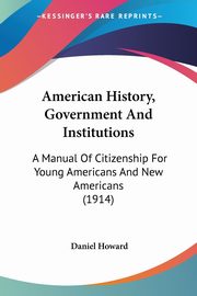 American History, Government And Institutions, Howard Daniel
