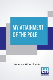 My Attainment Of The Pole, Cook Frederick Albert