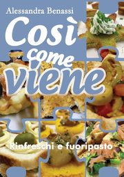 Cos? come viene. Rinfreschi e fuoripasto, Benassi Alessandra