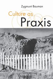 ksiazka tytu: Culture as Praxis autor: Bauman Zygmunt
