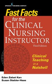 Fast Facts for the Clinical Nursing Instructor, Kan Eden Zabat PhD RN