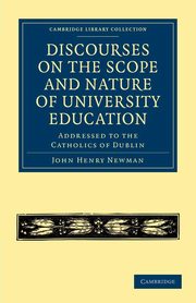 Discourses on the Scope and Nature of University Education, Newman John Henry
