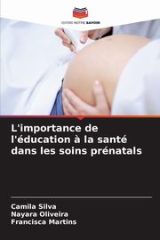 L'importance de l'ducation ? la sant dans les soins prnatals, Silva Camila