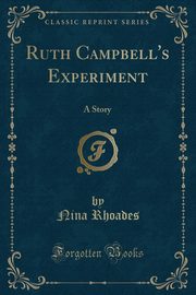 ksiazka tytu: Ruth Campbell's Experiment autor: Rhoades Nina