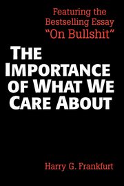 The Importance of What We Care about, Frankfurt Harry G.