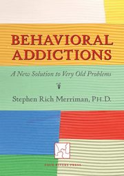 Behavioral Addictions, Merriman Stephen Rich