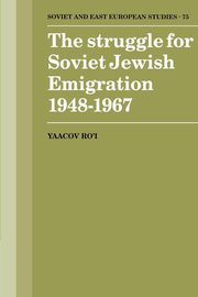 The Struggle for Soviet Jewish Emigration, 1948 1967, Ro'i Yaacov
