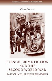 French Crime Fiction and the Second World War, Gorrara Claire