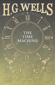 The Time Machine, Wells H. G.