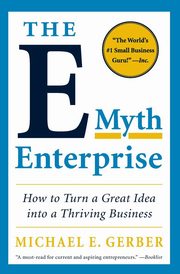 The E-Myth Enterprise, Gerber Michael E