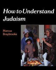 How to Understand Judaism, Braybrooke Marcus