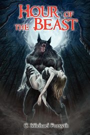 Hour of the Beast, Forsyth Michael C.