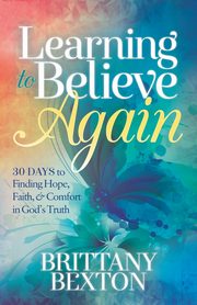 Learning to Believe Again, Bexton Brittany