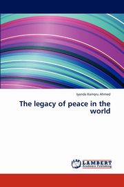 ksiazka tytu: The legacy of peace in the world autor: Kamoru Ahmed Iyanda