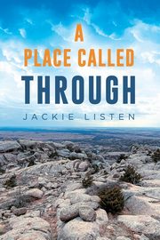 A PLACE CALLED THROUGH, LISTEN JACKIE