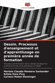 Dessin. Processus d'enseignement et d'apprentissage en premi?re anne de formation, Montero Santander Mariela Claudia