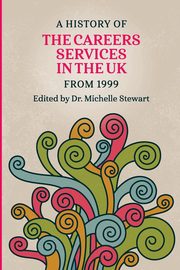 A History of the Careers Services in the UK from 1999, 