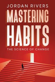 Mastering Habits, Rivers Jordan