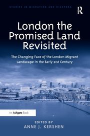 London the Promised Land Revisited, Kershen Anne J.