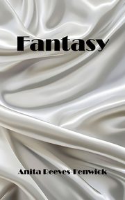 Fantasy, Reeves-Fenwick Anita
