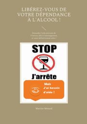 Librez-vous de votre dpendance ? l'alcool !, Mnard Martine