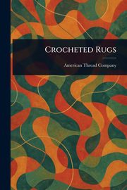 Crocheted Rugs, Company American Thread