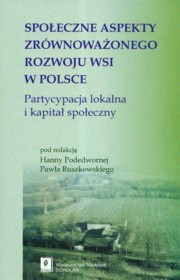 ksiazka tytu: Spoeczne aspekty zrwnowaonego rozwoju wsi w Polsce autor: 