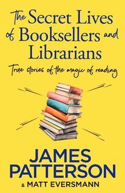 The Secret Lives of Booksellers and Librarians, Patterson James