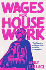 Wages for Housework, Callaci Emily