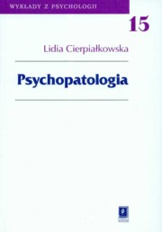 ksiazka tytu: Psychopatologia autor: Cierpiakowska Lidia