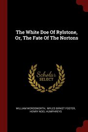 ksiazka tytu: The White Doe Of Rylstone, Or, The Fate Of The Nortons autor: Wordsworth William