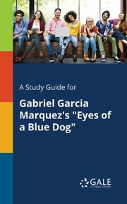 A Study Guide for Gabriel Garcia Marquez's 