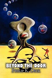 Beyond the Door by Philip K. Dick, Science Fiction, Fantasy, Dick Philip K.