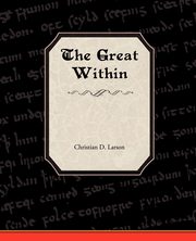 The Great Within, Larson Christian D.