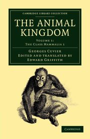 The Animal Kingdom - Volume 1, Cuvier Georges Baron