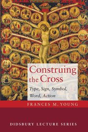Construing the Cross, Young Frances M.